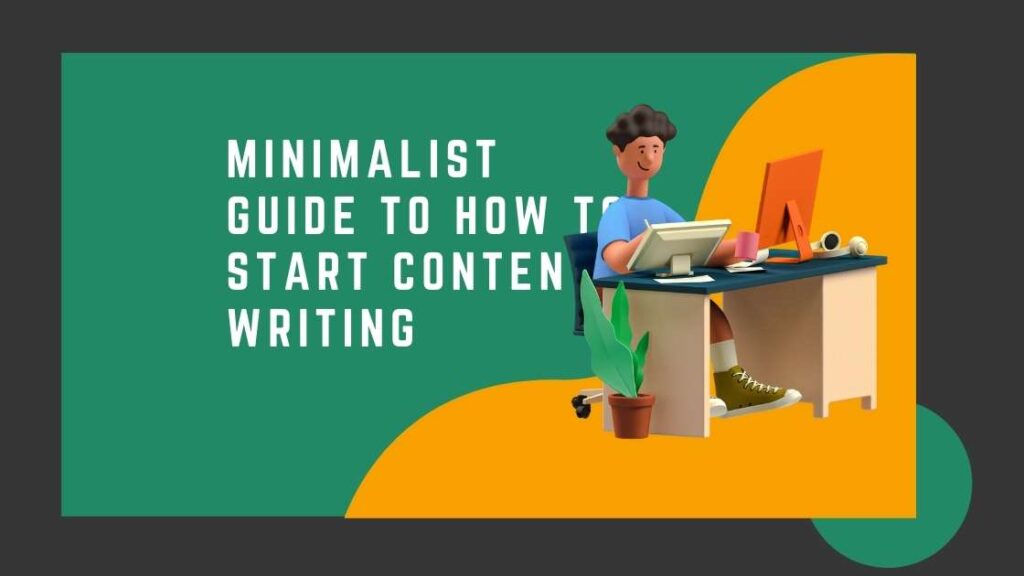 Minimalist Guide To How To Start Content Writing