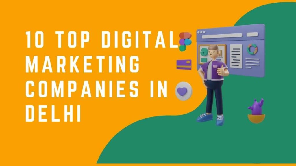 10 Top Digital Marketing Companies In Delhi